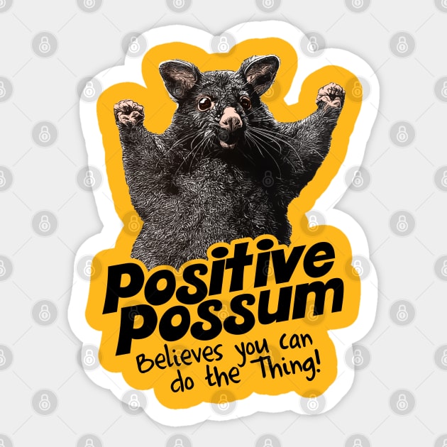 Positive Possum Believes You Can Do The Thing! Sticker by darklordpug